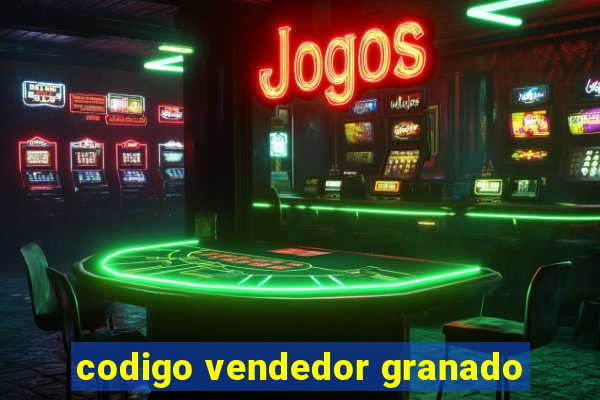 codigo vendedor granado